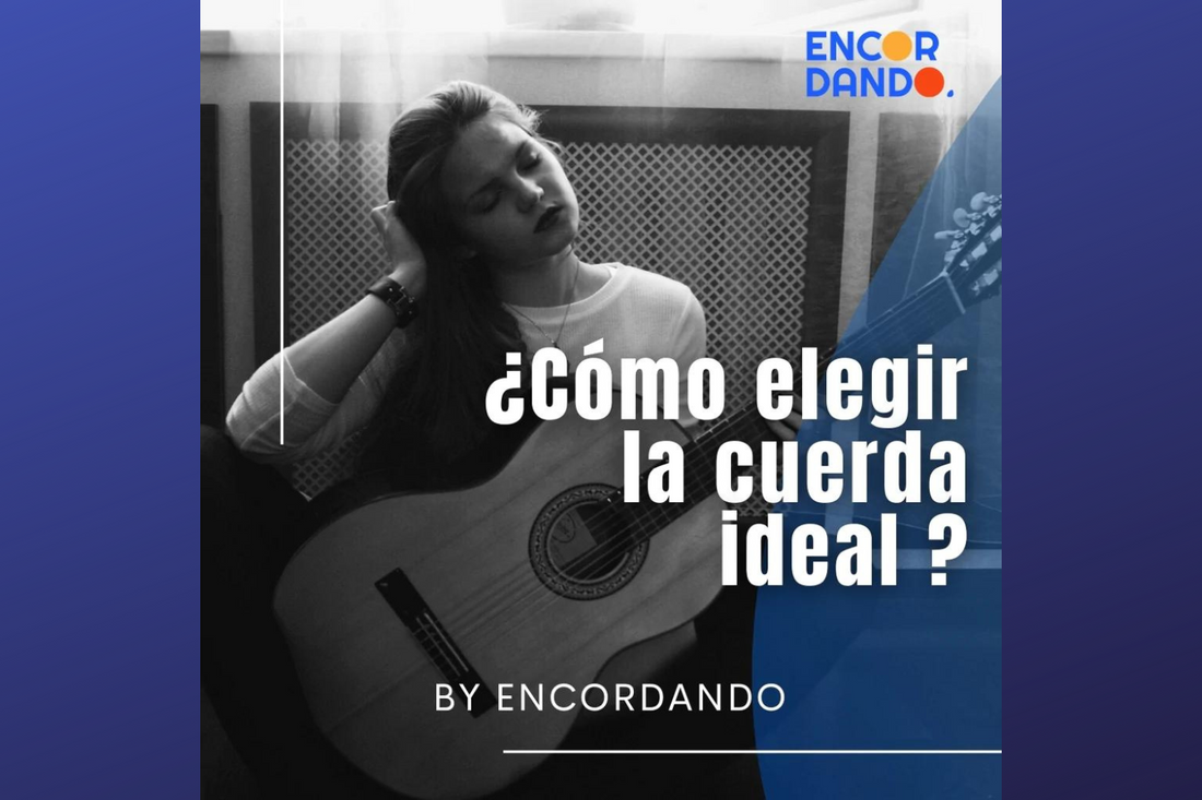 ¿Cómo elegir la Cuerda Ideal?