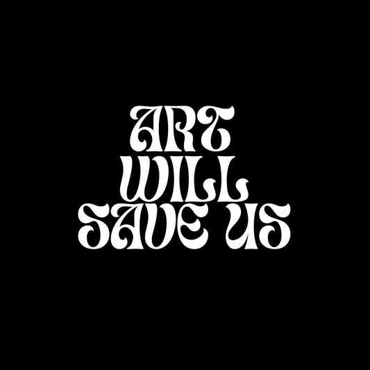 Camiseta "Art will Save Us"