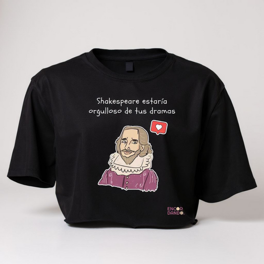 Camiseta "Shakespeare estaría orgulloso de tus dramas" | Crop Top